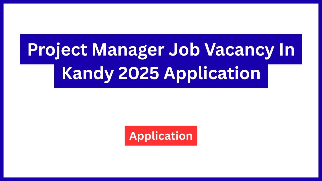 Project Manager Job Vacancy In Kandy 2025 Application