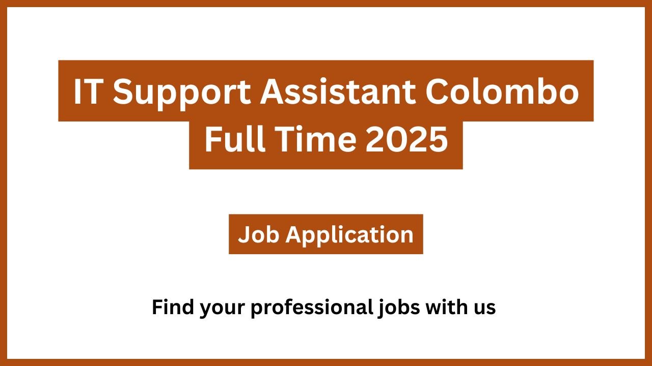 IT Support Assistant Colombo Full Time 2025